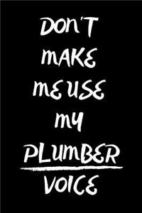 Don't Make Me Use My Plumber Voice