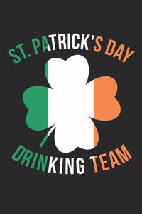 St. Patrick's Day Notebook - St. Patrick's Day Drinking Team Ireland St. Pattys Day - St. Patrick's Day Journal