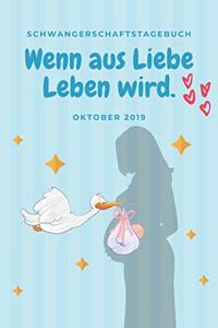 Schwangerschaftstagebuch Wenn aus Liebe Leben wird. Oktober 2019