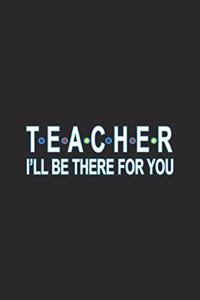 Teacher I'll Be There For You