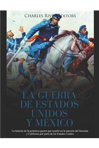 La Guerra de Estados Unidos y México