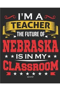 I'm a Teacher The Future of Nebraska Is In My Classroom