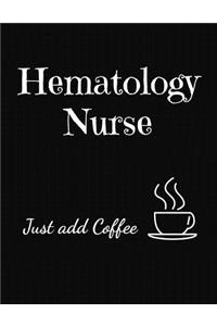 Hematology Nurse Just Add Coffee