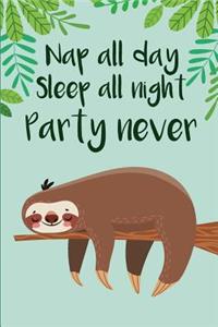Nap All day Sleep All Night Party Never