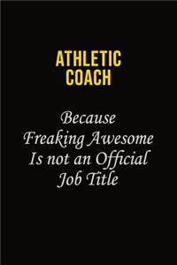 Athletic Coach Because Freaking Awesome Is Not An Official Job Title