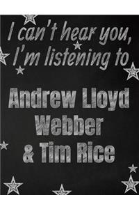 I can't hear you, I'm listening to Andrew Lloyd Webber & Tim Rice creative writing lined notebook