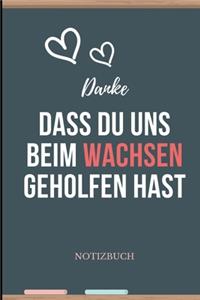 Danke Dass Du Uns Beim Wachsen Geholfen Hast Notizbuch