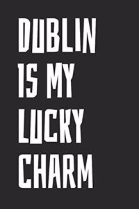 Dublin Is My Lucky Charm