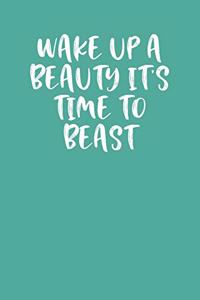 Wake Up a Beauty It's Time to Beast