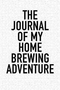 The Journal of My Home Brewing Adventure