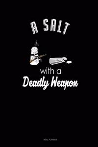 A Salt with a Deadly Weapon