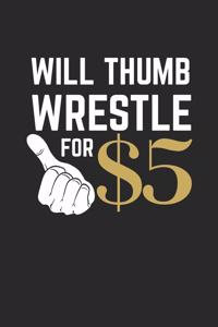 Will Thumb Wrestle for $5