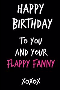 Happy Birthday to You and Your Flappy Fanny