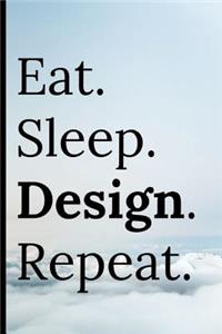 Eat Sleep Design Repeat
