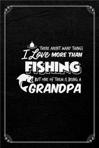 There Aren't Many Things I love More Than Fishing But One Of Them Is Being A Grandpa