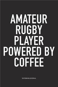 Amateur Rugby Player Powered By Coffee