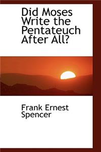 Did Moses Write the Pentateuch After All?