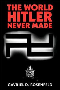 World Hitler Never Made