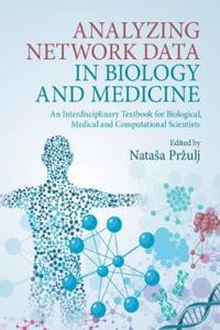 Analyzing Network Data in Biology and Medicine: An Interdisciplinary Textbook for Biological, Medical and Computational Scientists: An Interdisciplinary Textbook for Biological, Medical and Computational Scientists