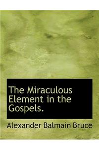 The Miraculous Element in the Gospels.