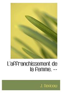 L'Affranchissement de La Femme. --