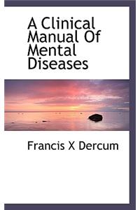 A Clinical Manual of Mental Diseases