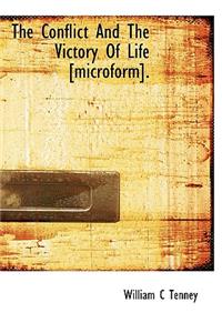The Conflict and the Victory of Life [Microform].
