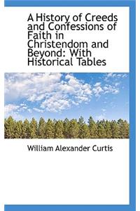A History of Creeds and Confessions of Faith in Christendom and Beyond