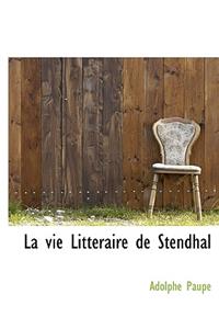 La Vie Litt Raire de Stendhal