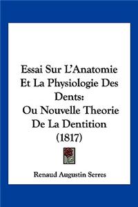 Essai Sur L'Anatomie Et La Physiologie Des Dents