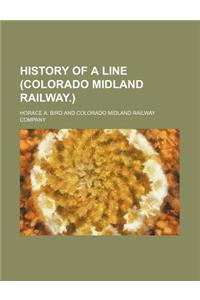 History of a Line (Colorado Midland Railway.)