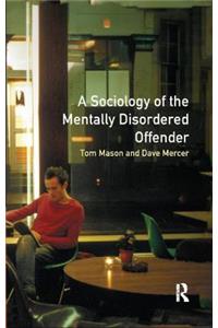 The Sociology of the Mentally Disordered Offender