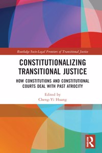 Constitutionalizing Transitional Justice