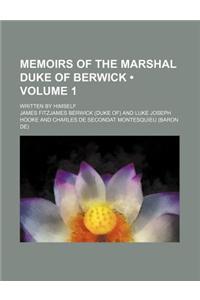 Memoirs of the Marshal Duke of Berwick (Volume 1); Written by Himself