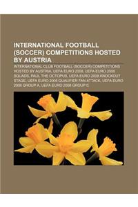International Football (Soccer) Competitions Hosted by Austria