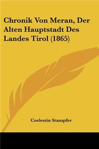 Chronik Von Meran, Der Alten Hauptstadt Des Landes Tirol (1865)