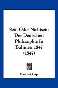 Sein Oder Nichtsein Der Deutschen Philosophie In Bohmen 1847 (1847)
