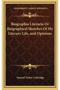 Biographia Literaria or Biographical Sketches of My Literary Life, and Opinions