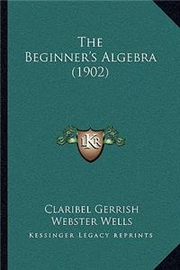 The Beginner's Algebra (1902)