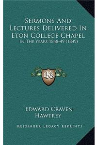 Sermons And Lectures Delivered In Eton College Chapel