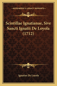 Scintillae Ignatianae, Sive Sancti Ignatii De Loyola (1712)