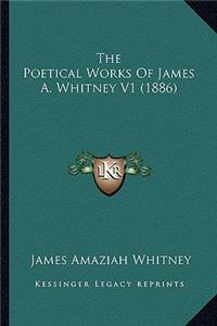 Poetical Works Of James A. Whitney V1 (1886)