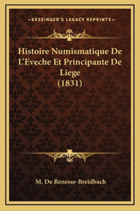 Histoire Numismatique De L'Eveche Et Principante De Liege (1831)