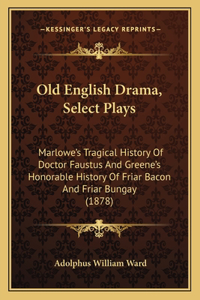 Old English Drama, Select Plays