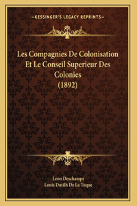 Les Compagnies De Colonisation Et Le Conseil Superieur Des Colonies (1892)