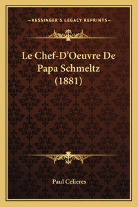 Chef-D'Oeuvre De Papa Schmeltz (1881)