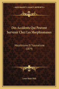 Des Accidents Qui Peuvent Survenir Chez Les Morphiomanes