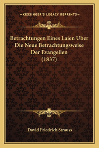 Betrachtungen Eines Laien Uber Die Neue Betrachtungsweise Der Evangelien (1837)