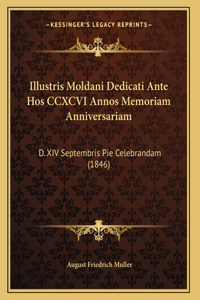 Illustris Moldani Dedicati Ante Hos CCXCVI Annos Memoriam Anniversariam