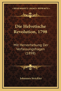 Die Helvetische Revolution, 1798